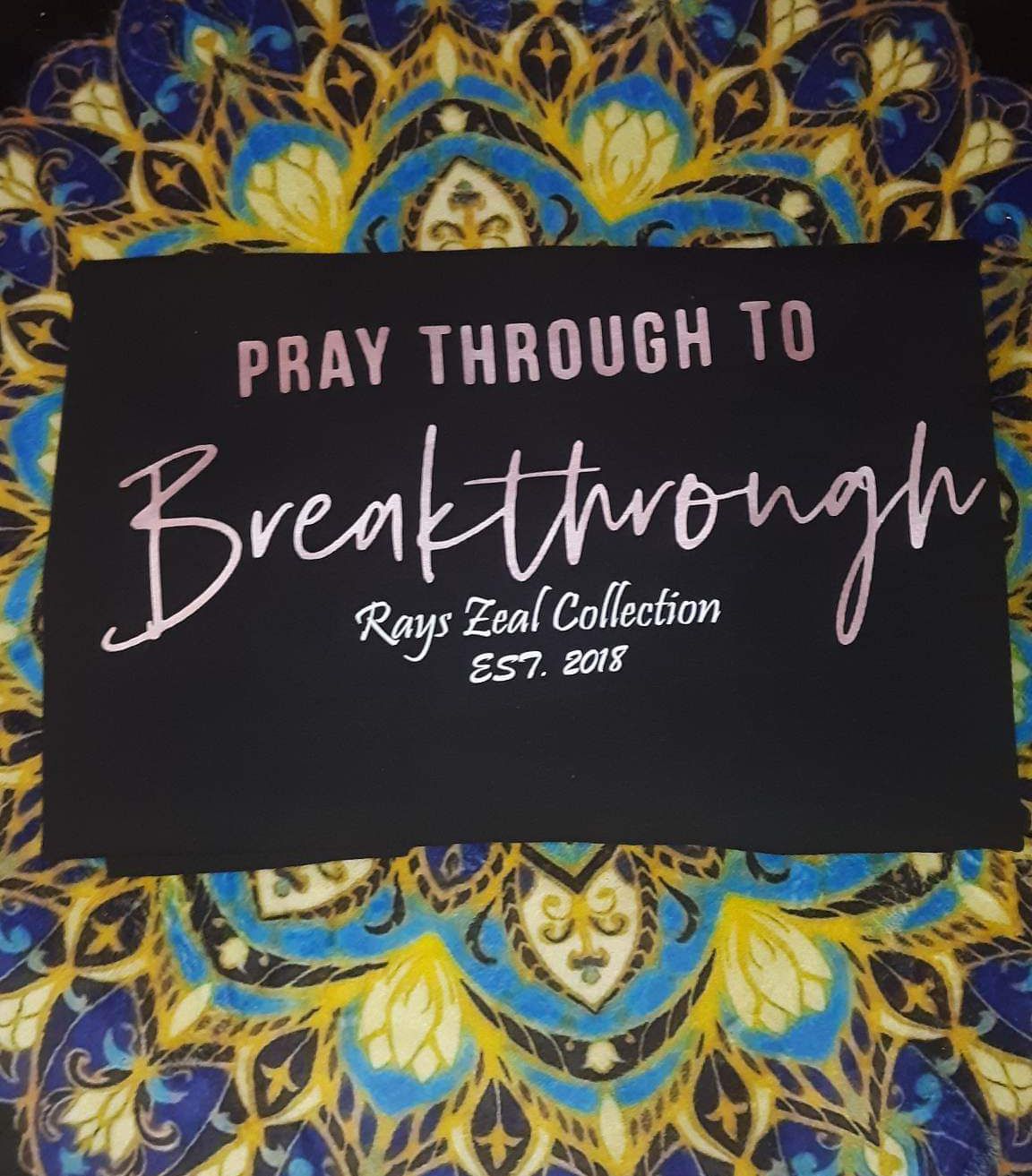 Pray Through to Breakthrough Custom  Inspiration Tshirt