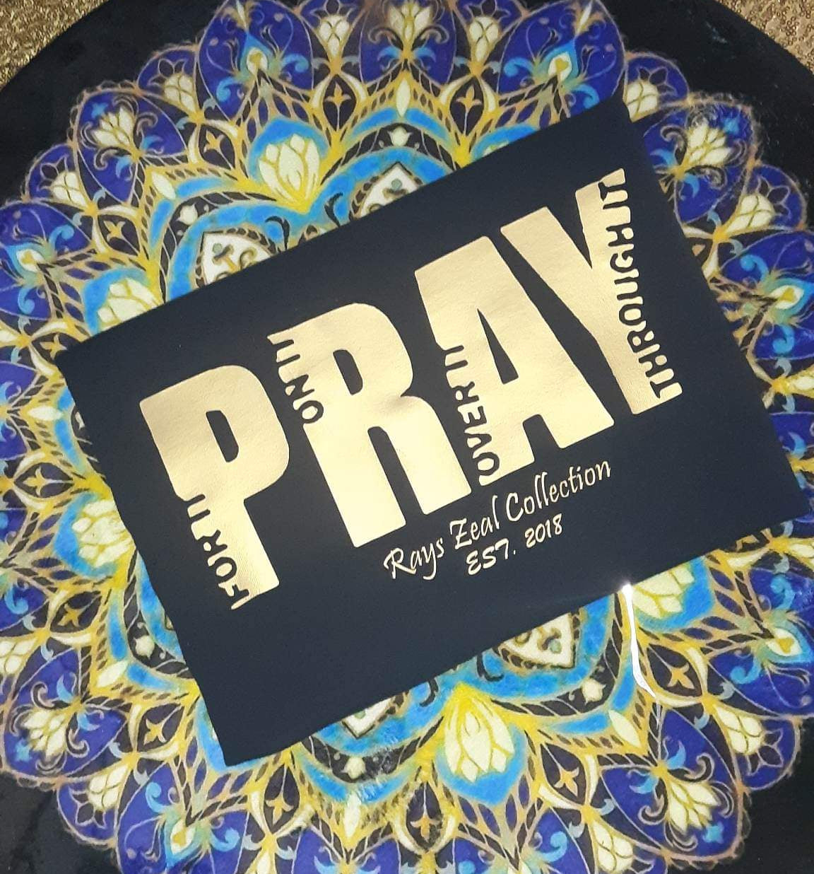 Pray For It ,Pray On It ,Pray Over It, Pray Through It Custom Inspiration Tshirt